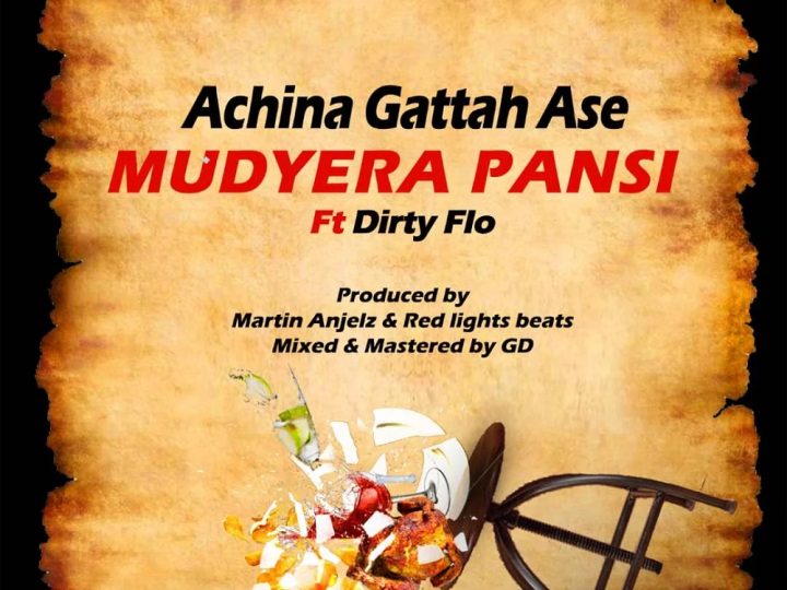 Achina Gattah Ase feat. Dirty Flo – Mudyera Pansi